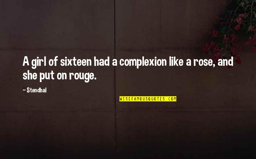 Haluan Riau Quotes By Stendhal: A girl of sixteen had a complexion like