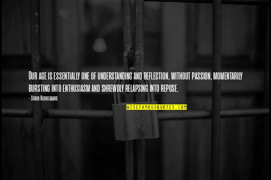 Halujahua Quotes By Soren Kierkegaard: Our age is essentially one of understanding and Halujahua Quotes By Soren Kierkegaard: Our age is essentially one of understanding and