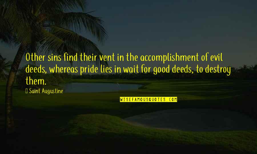 Haluk Quotes By Saint Augustine: Other sins find their vent in the accomplishment