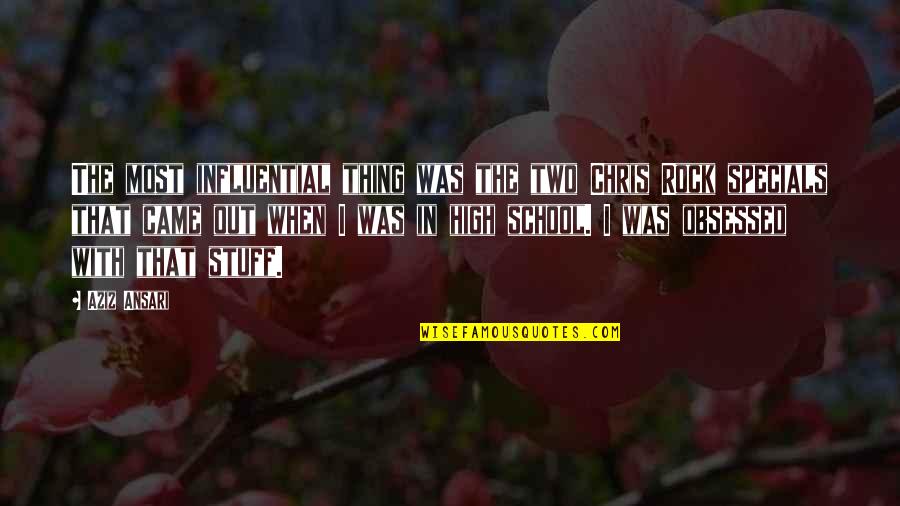 Halushka Quotes By Aziz Ansari: The most influential thing was the two Chris