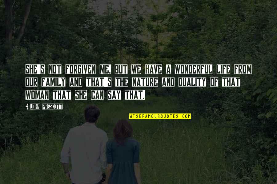 Halusinasi Dan Quotes By John Prescott: She's not forgiven me, but we have a Halusinasi Dan Quotes By John Prescott: She's not forgiven me, but we have a