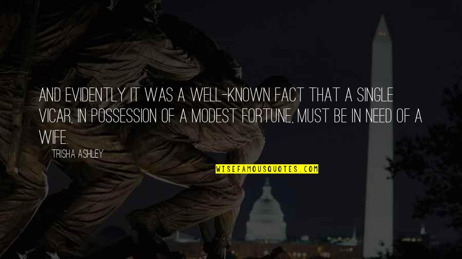Haluska Tanya Quotes By Trisha Ashley: And evidently it was a well-known fact that Haluska Tanya Quotes By Trisha Ashley: And evidently it was a well-known fact that