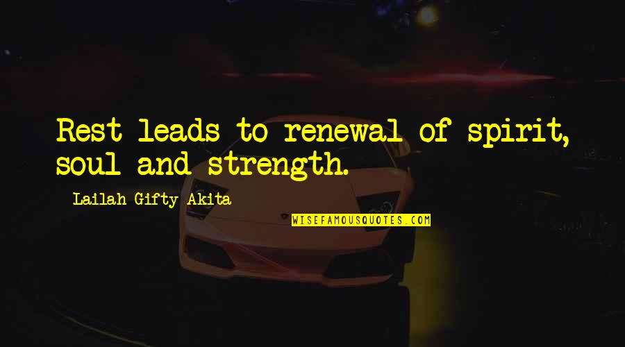 Haluski Recipes Quotes By Lailah Gifty Akita: Rest leads to renewal of spirit, soul and