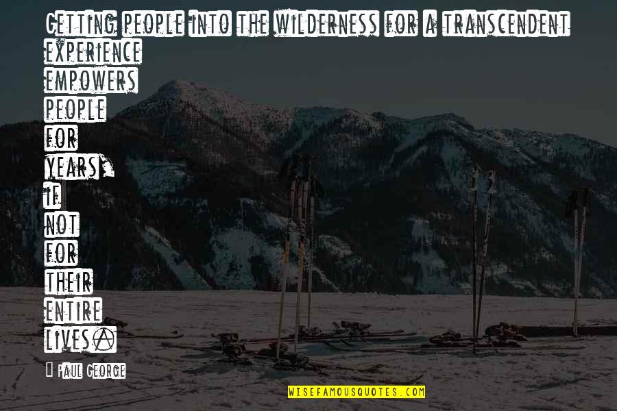 Halvah Bars Quotes By Paul George: Getting people into the wilderness for a transcendent