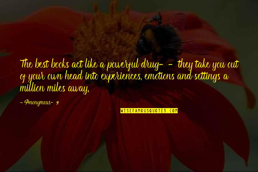Halvard Mabire Quotes By Anonymous-9: The best books act like a powerful drug--they