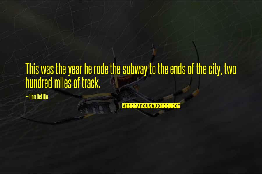 Halvarsson Quotes By Don DeLillo: This was the year he rode the subway