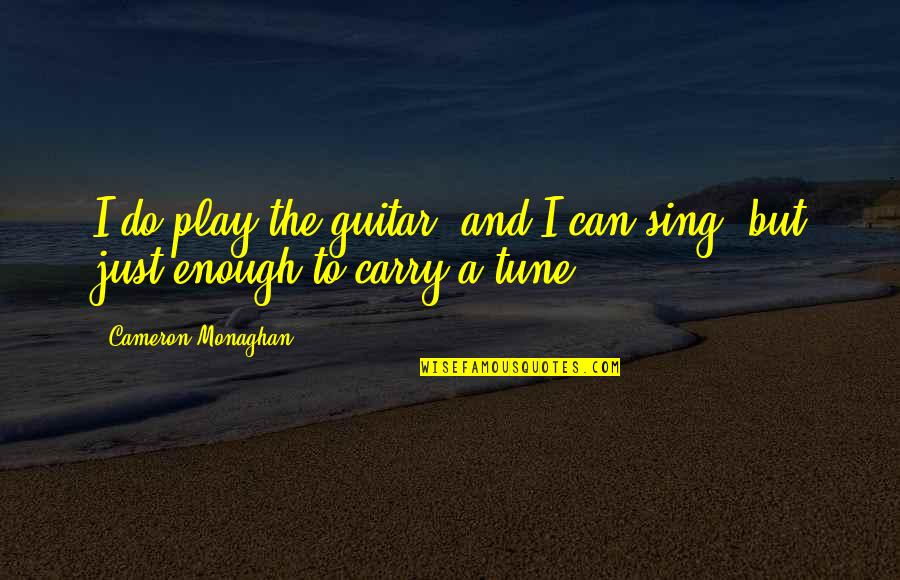 Halvorson Auto Quotes By Cameron Monaghan: I do play the guitar, and I can