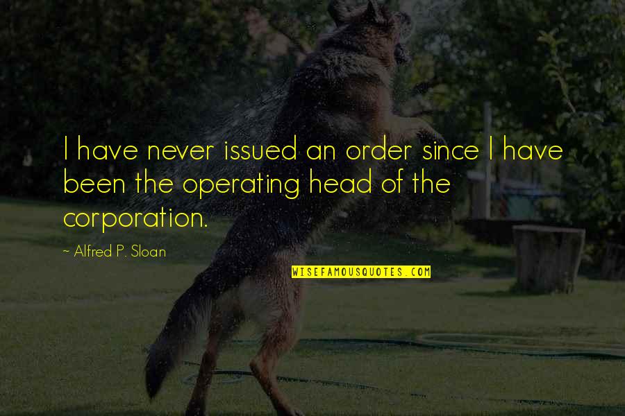 Halvorson Construction Quotes By Alfred P. Sloan: I have never issued an order since I Halvorson Construction Quotes By Alfred P. Sloan: I have never issued an order since I