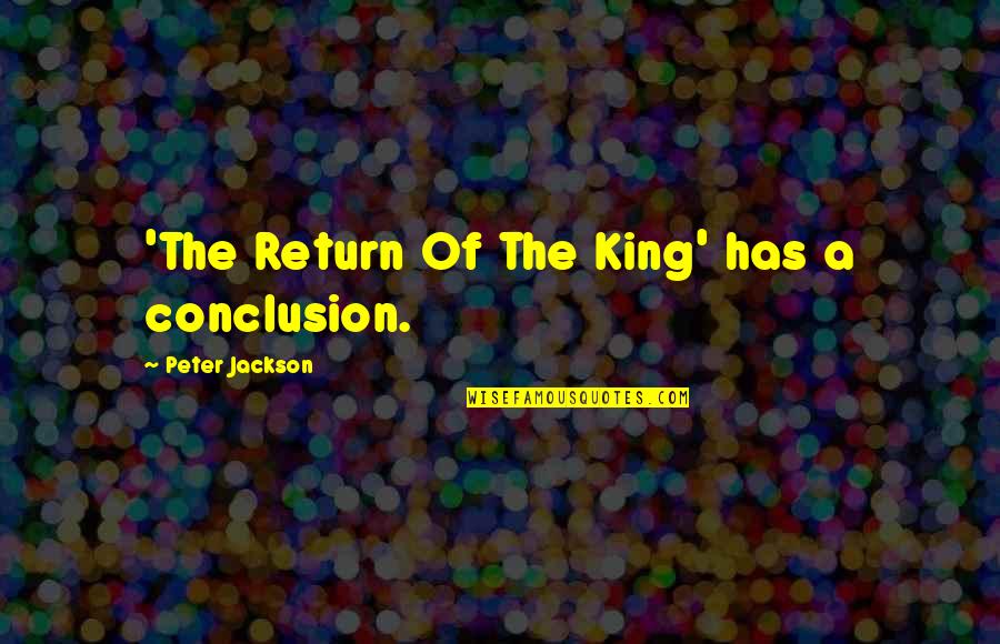Halvorson Spicer Quotes By Peter Jackson: 'The Return Of The King' has a conclusion.