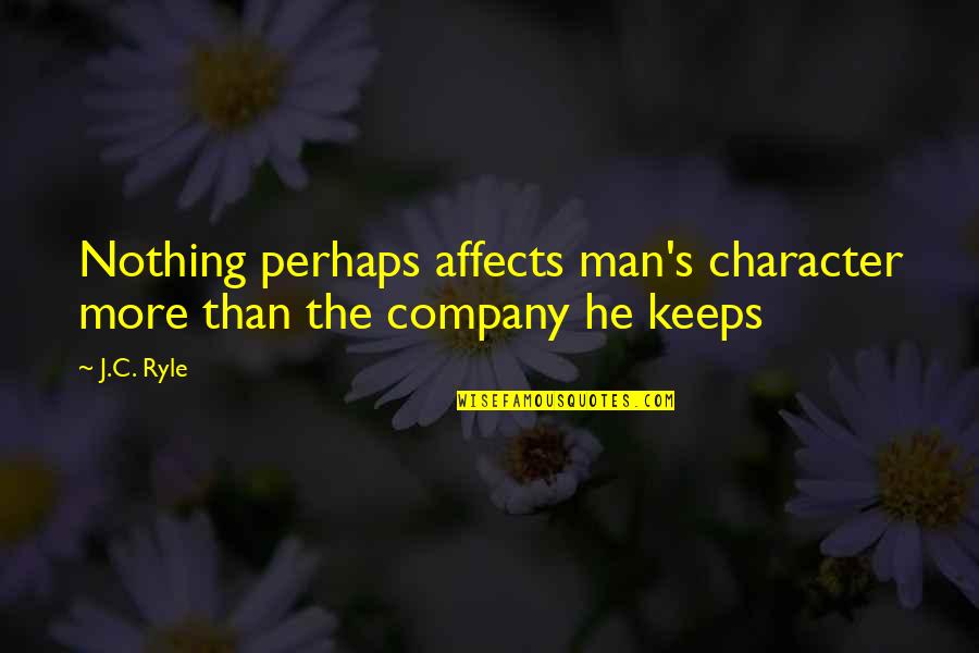 Halyana Quotes By J.C. Ryle: Nothing perhaps affects man's character more than the