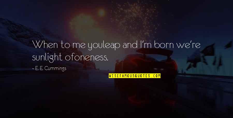 Halyburton Pow Quotes By E. E. Cummings: When to me youleap and I'm born we're Halyburton Pow Quotes By E. E. Cummings: When to me youleap and I'm born we're