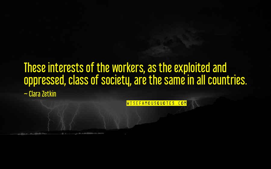 Halys Quotes By Clara Zetkin: These interests of the workers, as the exploited Halys Quotes By Clara Zetkin: These interests of the workers, as the exploited