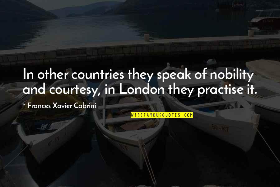 Halys Quotes By Frances Xavier Cabrini: In other countries they speak of nobility and Halys Quotes By Frances Xavier Cabrini: In other countries they speak of nobility and