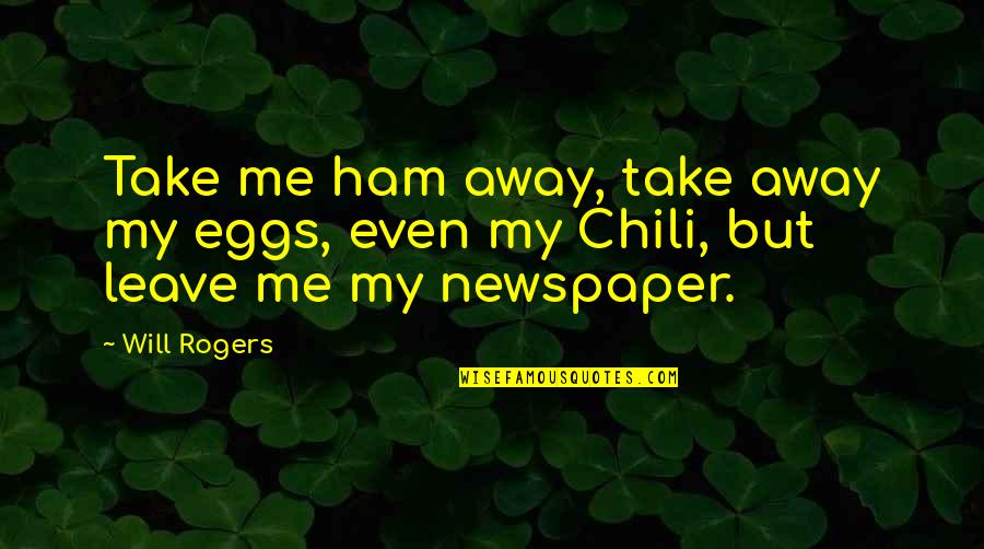 Ham Quotes By Will Rogers: Take me ham away, take away my eggs,