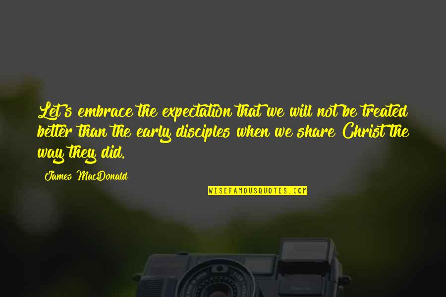 Hama Quotes By James MacDonald: Let's embrace the expectation that we will not