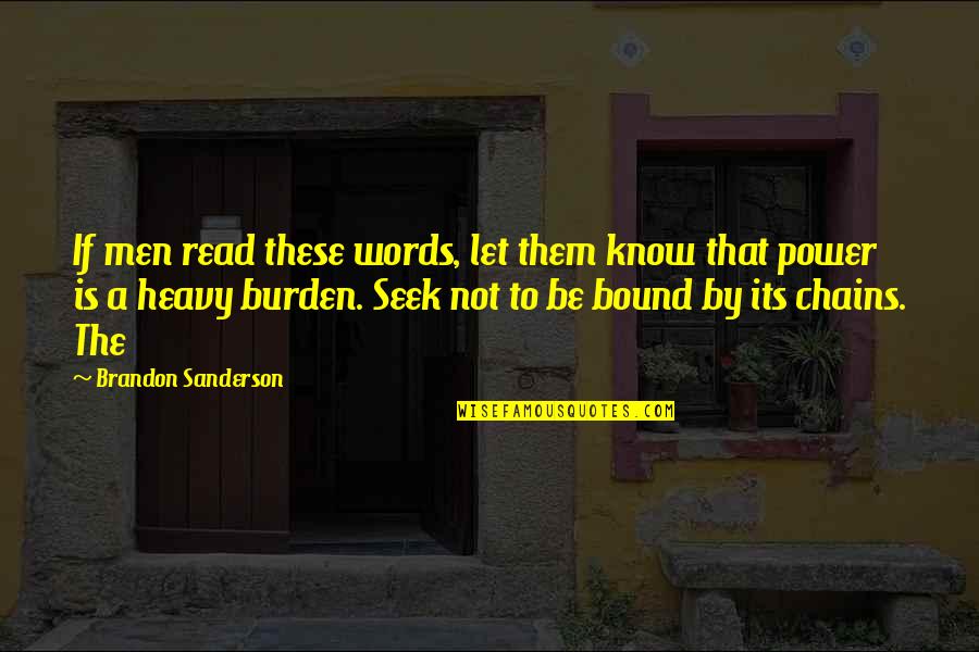 Hamaas Abdul Khaalis Quotes By Brandon Sanderson: If men read these words, let them know Hamaas Abdul Khaalis Quotes By Brandon Sanderson: If men read these words, let them know