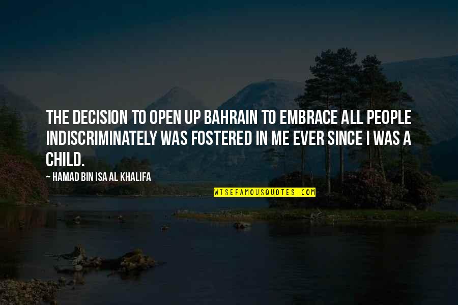 Hamad Bin Khalifa Quotes By Hamad Bin Isa Al Khalifa: The decision to open up Bahrain to embrace