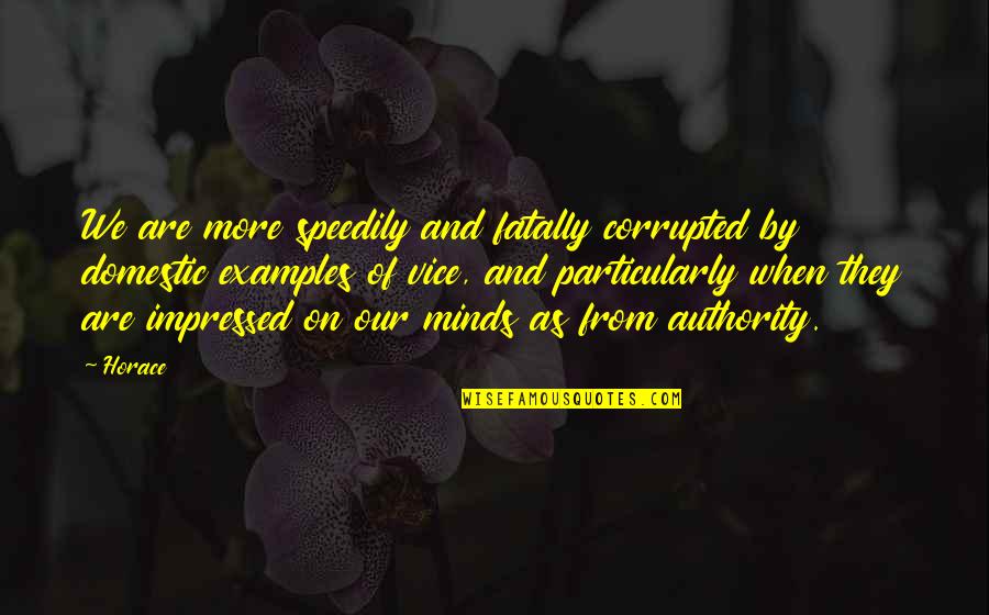 Hamada Equation Quotes By Horace: We are more speedily and fatally corrupted by Hamada Equation Quotes By Horace: We are more speedily and fatally corrupted by