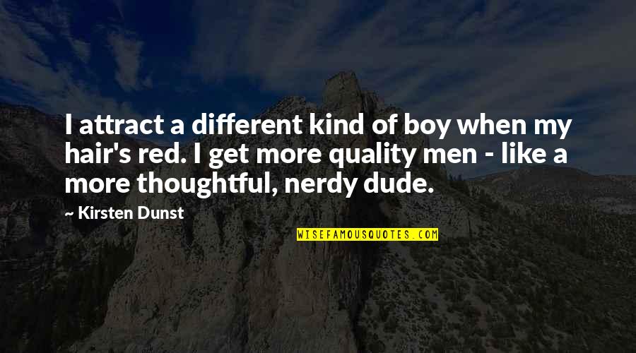 Hamadan Quotes By Kirsten Dunst: I attract a different kind of boy when Hamadan Quotes By Kirsten Dunst: I attract a different kind of boy when