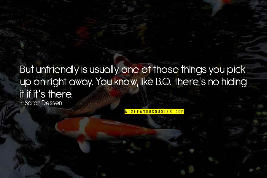 Hamadan Quotes By Sarah Dessen: But unfriendly is usually one of those things Hamadan Quotes By Sarah Dessen: But unfriendly is usually one of those things