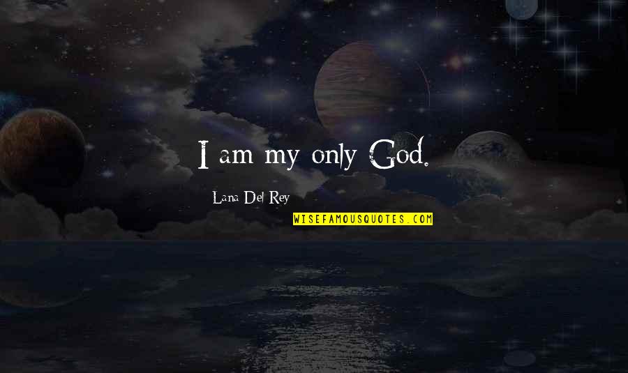 Hamadeh Education Quotes By Lana Del Rey: I am my only God.