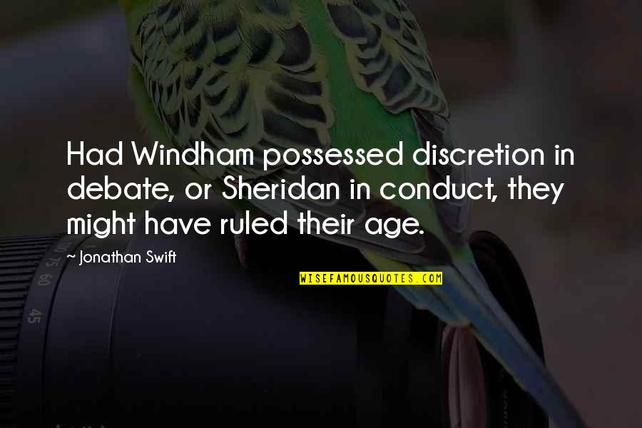 Hamadryas Arinome Quotes By Jonathan Swift: Had Windham possessed discretion in debate, or Sheridan