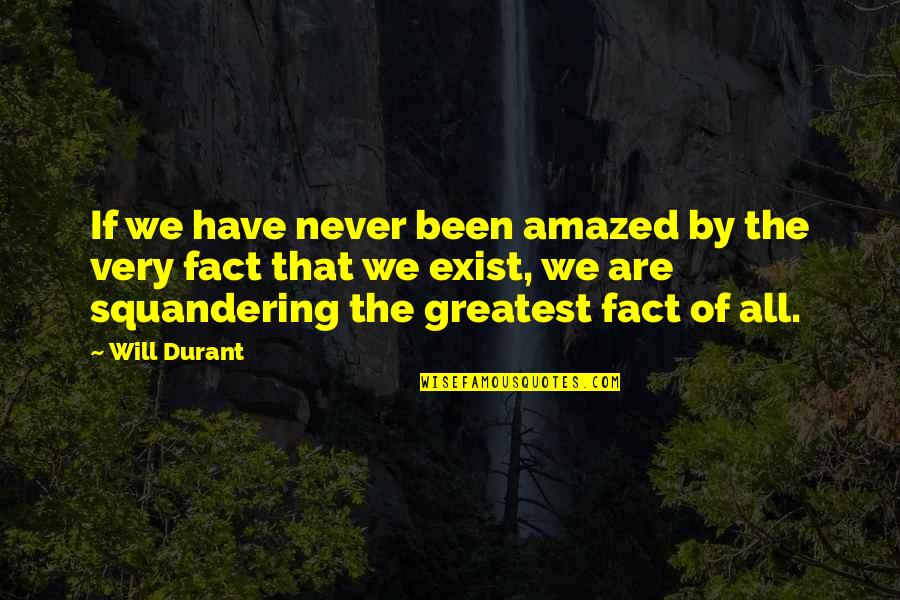 Hamadryas Quotes By Will Durant: If we have never been amazed by the Hamadryas Quotes By Will Durant: If we have never been amazed by the