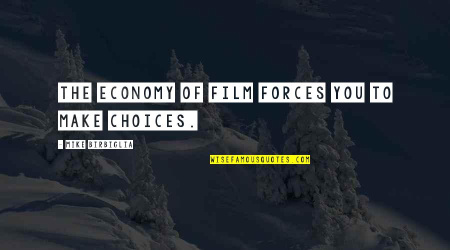 Hamaker Concrete Quotes By Mike Birbiglia: The economy of film forces you to make Hamaker Concrete Quotes By Mike Birbiglia: The economy of film forces you to make