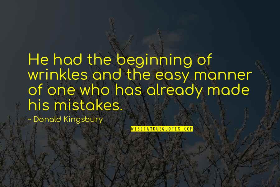 Hamala Quotes By Donald Kingsbury: He had the beginning of wrinkles and the Hamala Quotes By Donald Kingsbury: He had the beginning of wrinkles and the