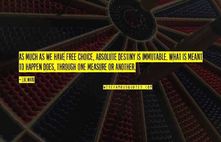 Hamalert Quotes By J.R. Ward: As much as we have free choice, absolute