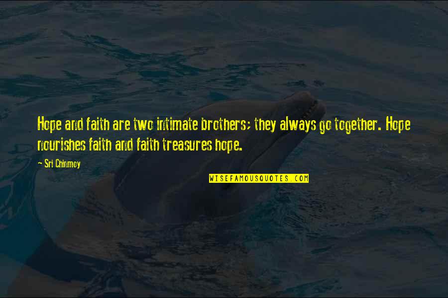 Hamamelis Jelena Quotes By Sri Chinmoy: Hope and faith are two intimate brothers; they Hamamelis Jelena Quotes By Sri Chinmoy: Hope and faith are two intimate brothers; they