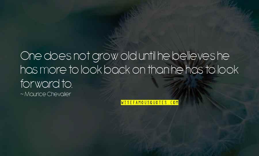 Hamamoto Quotes By Maurice Chevalier: One does not grow old until he believes