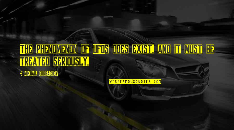 Hamams In Kusadasi Quotes By Mikhail Gorbachev: The phenomenon of UFOs does exist, and it Hamams In Kusadasi Quotes By Mikhail Gorbachev: The phenomenon of UFOs does exist, and it