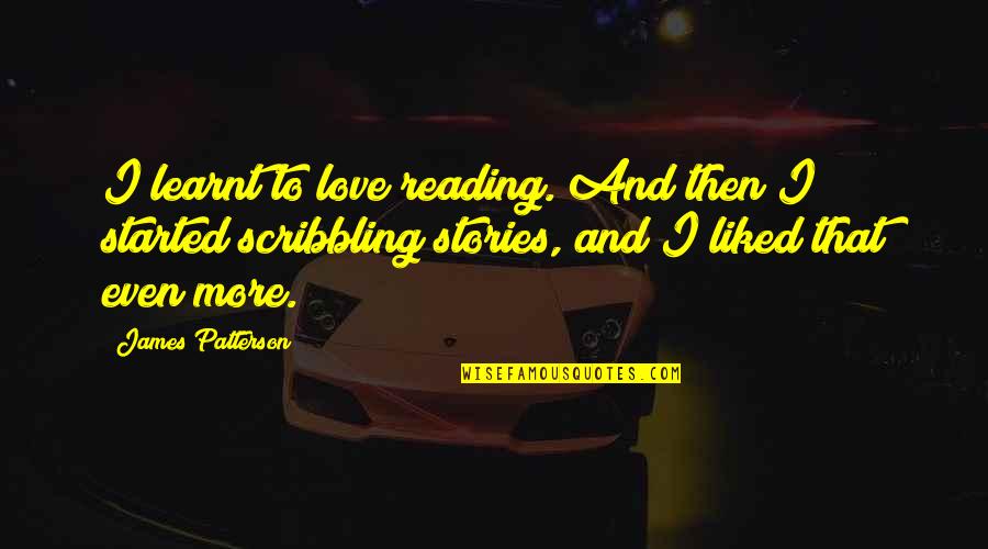 Hamani Food Quotes By James Patterson: I learnt to love reading. And then I
