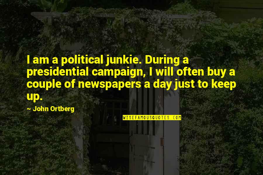 Hamano Makers Quotes By John Ortberg: I am a political junkie. During a presidential