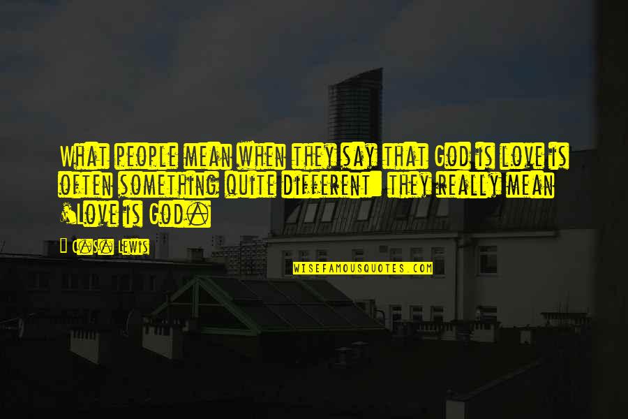 Hamano Sushi Quotes By C.S. Lewis: What people mean when they say that God Hamano Sushi Quotes By C.S. Lewis: What people mean when they say that God