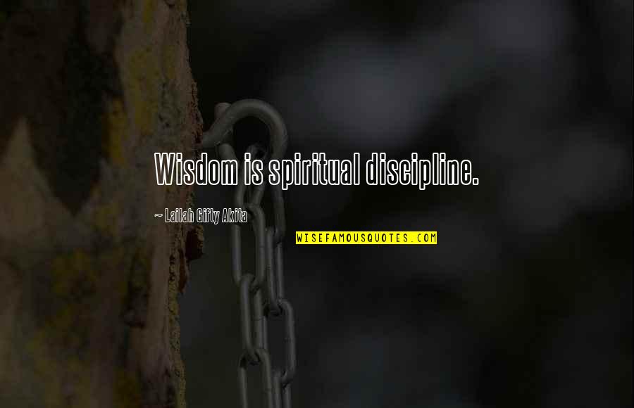 Hamaoui Paula Quotes By Lailah Gifty Akita: Wisdom is spiritual discipline.