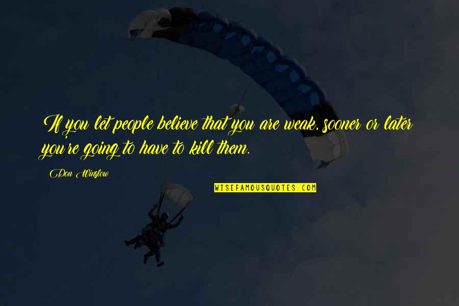 Hamariweb Islamic Quotes By Don Winslow: If you let people believe that you are Hamariweb Islamic Quotes By Don Winslow: If you let people believe that you are