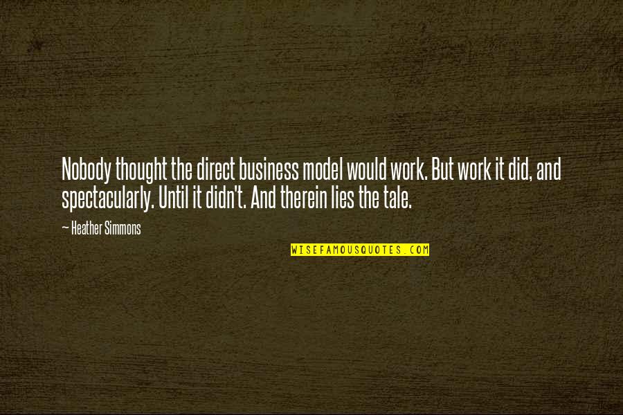 Hamartia Def Quotes By Heather Simmons: Nobody thought the direct business model would work. Hamartia Def Quotes By Heather Simmons: Nobody thought the direct business model would work.