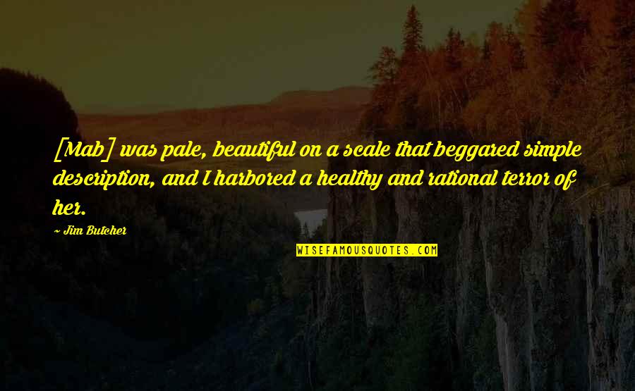 Hamartia Def Quotes By Jim Butcher: [Mab] was pale, beautiful on a scale that