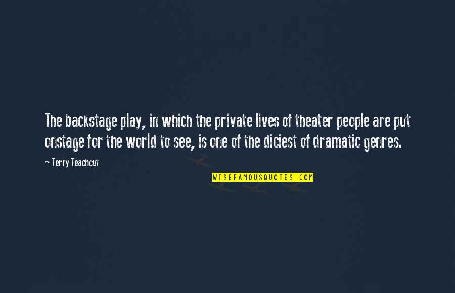 Hamary Adury Quotes By Terry Teachout: The backstage play, in which the private lives Hamary Adury Quotes By Terry Teachout: The backstage play, in which the private lives