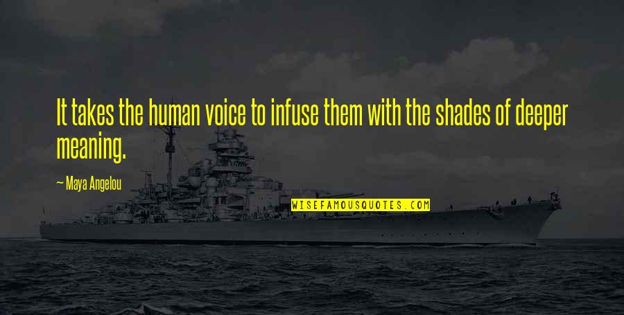 Hamary Web Quotes By Maya Angelou: It takes the human voice to infuse them