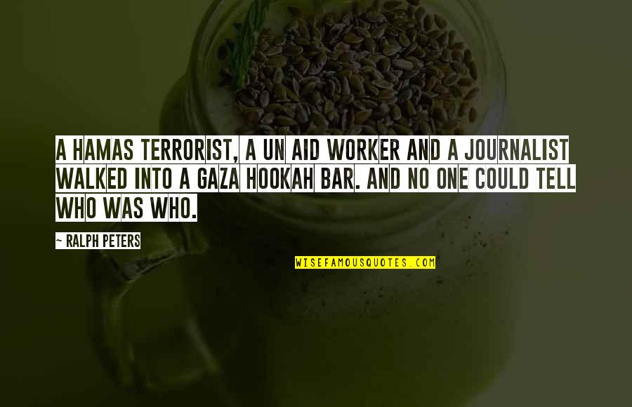 Hamas's Quotes By Ralph Peters: A Hamas terrorist, a UN aid worker and