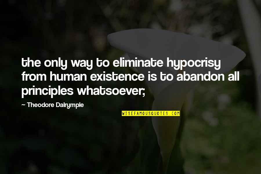 Hamazaki Wesenberg Quotes By Theodore Dalrymple: the only way to eliminate hypocrisy from human Hamazaki Wesenberg Quotes By Theodore Dalrymple: the only way to eliminate hypocrisy from human