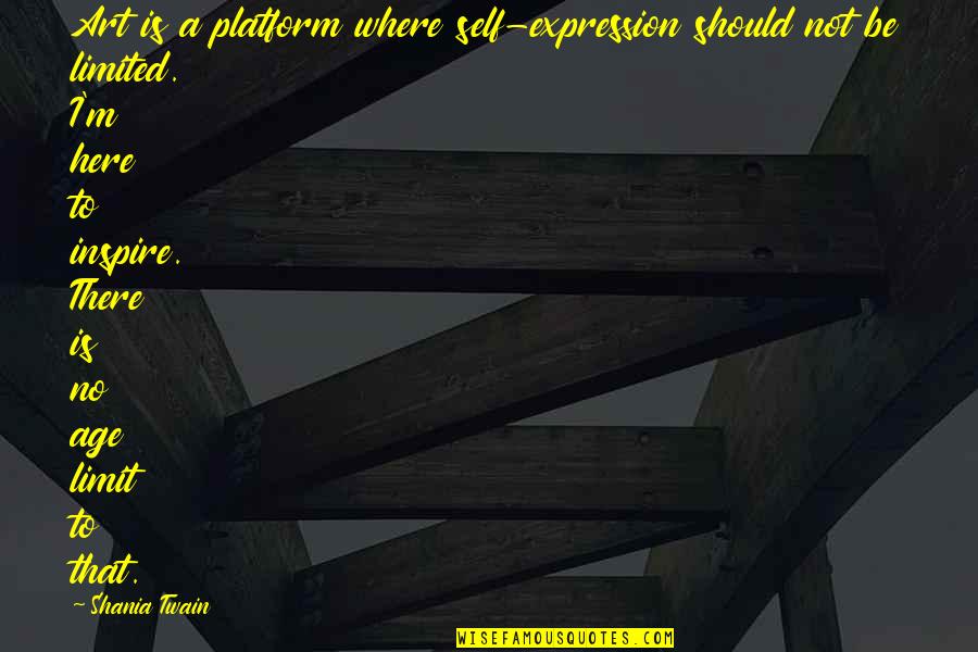 Hambach Forest Quotes By Shania Twain: Art is a platform where self-expression should not Hambach Forest Quotes By Shania Twain: Art is a platform where self-expression should not
