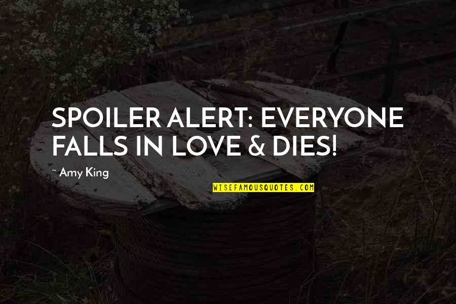Hambal Quotes By Amy King: SPOILER ALERT: EVERYONE FALLS IN LOVE & DIES!