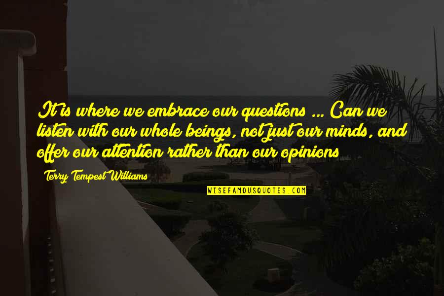 Hambatan Komunikasi Quotes By Terry Tempest Williams: It is where we embrace our questions ... Hambatan Komunikasi Quotes By Terry Tempest Williams: It is where we embrace our questions ...