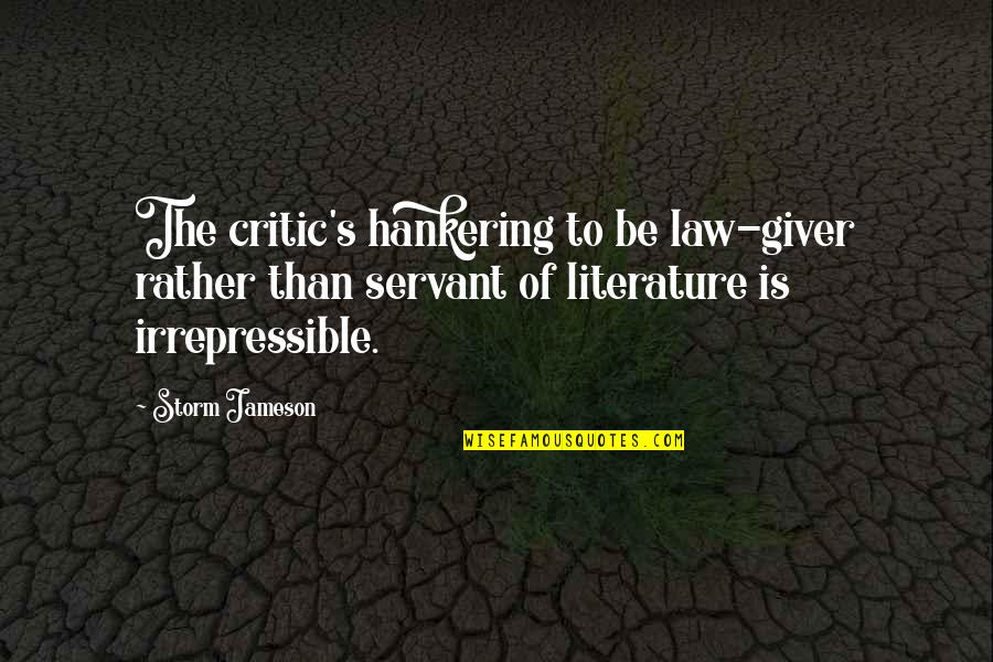 Hambidge Quotes By Storm Jameson: The critic's hankering to be law-giver rather than