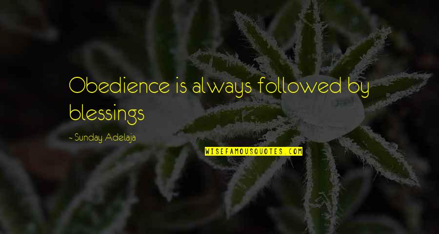 Hambidge Quotes By Sunday Adelaja: Obedience is always followed by blessings