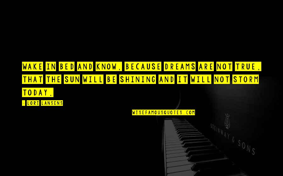 Hamblinestates Quotes By Lori Lansens: Wake in bed and know, because dreams are Hamblinestates Quotes By Lori Lansens: Wake in bed and know, because dreams are